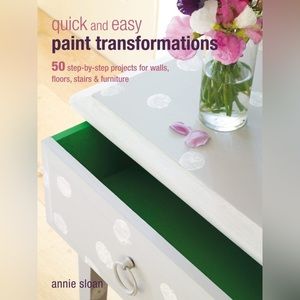 Quick and Easy Paint Transformations 50 Step-by-Step Ways… Annie Sloan